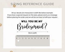 Load image into Gallery viewer, Will You be My Maid of Honour Bridesmaid Proposal Decals Stickers