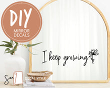 Load image into Gallery viewer, "I keep growing" Inspirational Quote Mirror Vinyl Sticker