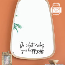 Load image into Gallery viewer, &quot;Do what makes you happy&quot; Inspirational Quote Mirror Vinyl Sticker
