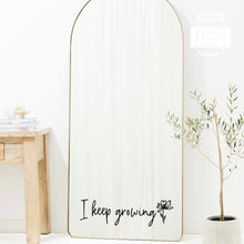 Load image into Gallery viewer, &quot;I keep growing&quot; Inspirational Quote Mirror Vinyl Sticker
