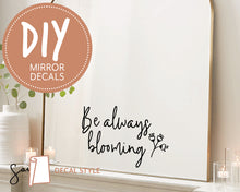 Load image into Gallery viewer, &quot;Be always blooming&quot; Inspirational Quote Mirror Vinyl Sticker
