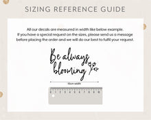 Load image into Gallery viewer, &quot;Be always blooming&quot; Inspirational Quote Mirror Vinyl Sticker
