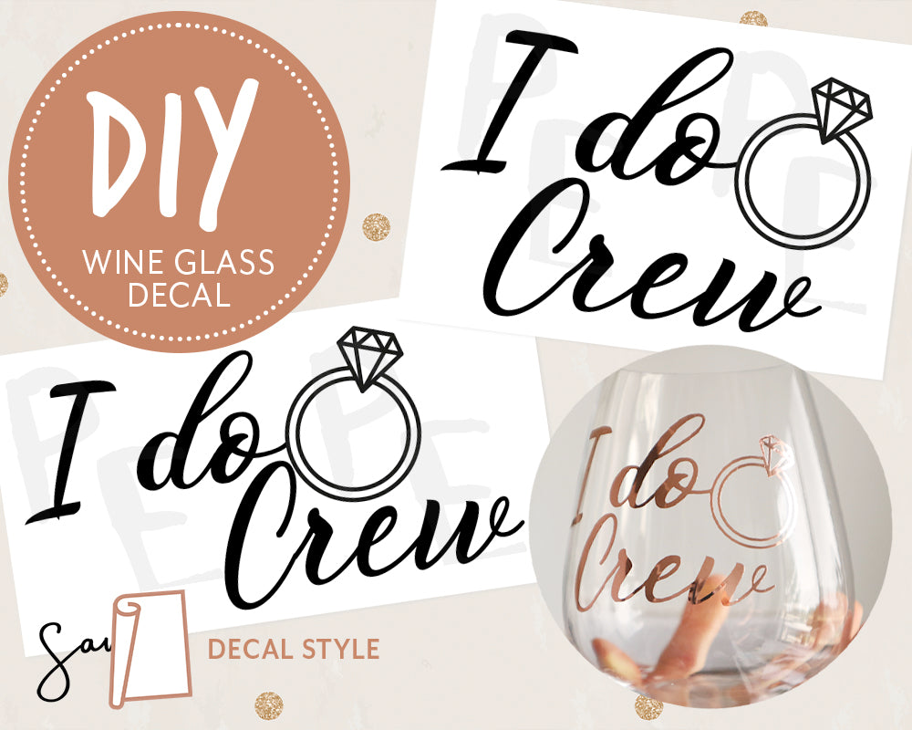 Decal Wine Glass I Do Crew Stickers - Pantry Envy