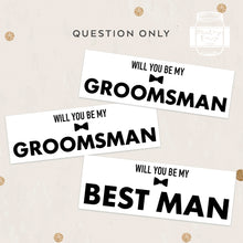 Load image into Gallery viewer, Will You be My Groomsman Proposal Gift Box Decal Groom Box Sticker
